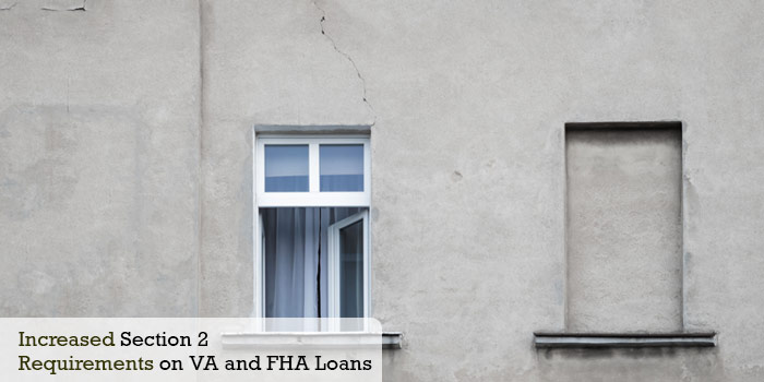 Increased Section 2 Requirements on VA and FHA Loans